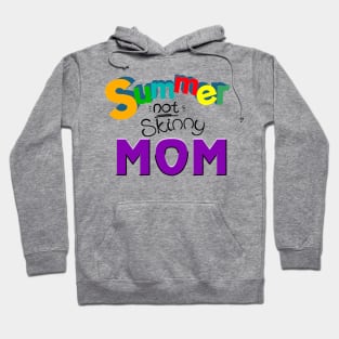 Summer not skinny mom, Mother's day gifts Hoodie